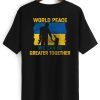 World Peace We Can Be Greater Together Quote Stand With Ukraine Love Free Ukraine Freedom Peace Support Limited Shirt