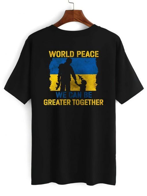 World Peace We Can Be Greater Together Quote Stand With Ukraine Love Free Ukraine Freedom Peace Support Limited Shirt