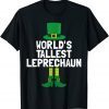 World's Tallest Leprechaun St Patricks Day Gift Shirt