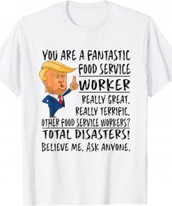 You Are A Fantastic Food Service Worker Trump Classic Shirt