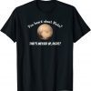 You Heard About Pluto? That's Messed Up, Right? Unisex Shirt