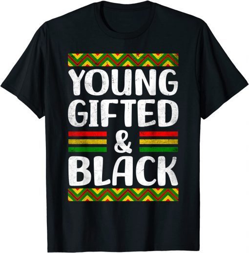 Young Gifted And Black African American Black Pride 2022 Shirt