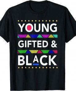 Young Gifted Black4 Black Girl Magic And Black History Classic Shirt