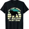 if I Can't Bring my bulldog, I'm Not Going Dog Lovers Classic Shirt