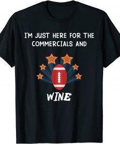 i'm just here for the commercials and wine Classic Shirt