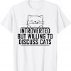 ntroverted But Willing To Discuss Cats Vintage Introvert Gift Shirt
