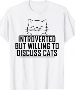 ntroverted But Willing To Discuss Cats Vintage Introvert Gift Shirt
