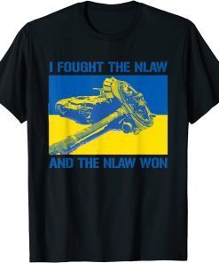 I Found The Nlaw And The Nlaw Won Support Ukraine T-Shirt