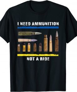 I Need Ammo - Not A Ride Ukrainian Flag Free Ukraine T-Shirt