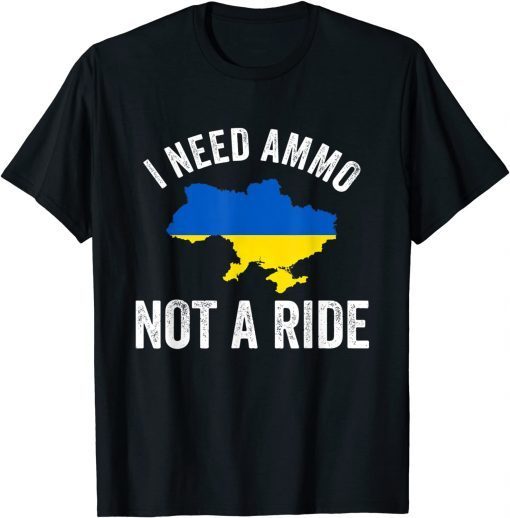 I Need Ammo Not a Ride Support Ukraine Puck Futin Save Ukraine T-Shirt