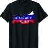 I Stand With Russia Support Russia Russian Flag Pray Ukraine T-Shirt