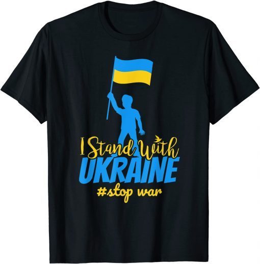 I Stand with Ukraine Make Peace Stop War Support Sign Pray Free Ukraine T-Shirt