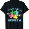 I Wear A Puzzle For My Nephew Autism Gift Shirt