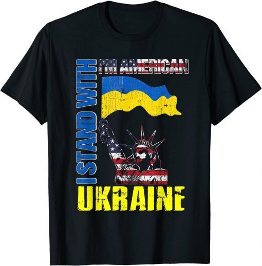 I'm American, I Stand With Ukraine Flag Statue Of Liberty Save Ukraine Shirt