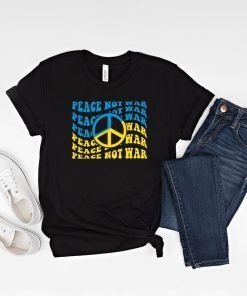 Peace Not War Pray For Ukraine Stay Strong Ukraine Save Ukraine Shirt