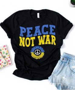 Peace Not War Ukraine Stay Strong Stand with Ukrainian Free Ukraine Shirt