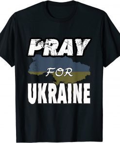 Pray for Ukraine and Ukrainians Save Ukraine Shirt