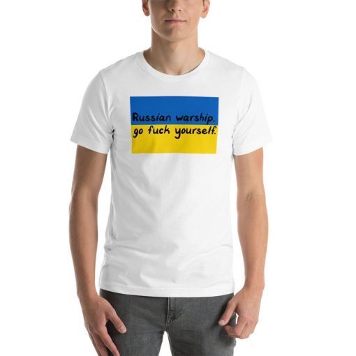 Russian Warship Go Fuck Yourself Ukraine Flag Stand with Ukraine Shirt