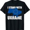 Stand With Ukraine Europe Eu Support Ukrainian Strong Peace Save Ukraine T-Shirt