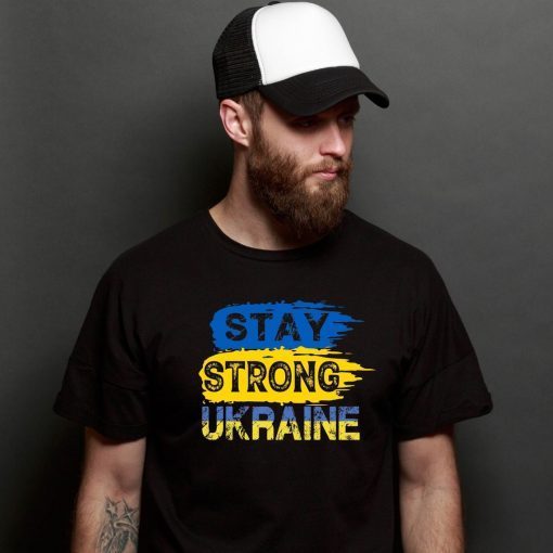 Stay Strong Ukraine No War In Ukraine Save Ukraine Shirt