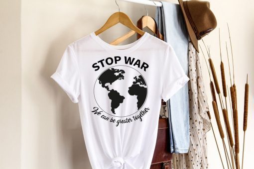 Stop War We Can Be Greater Together Save Ukraine Shirt