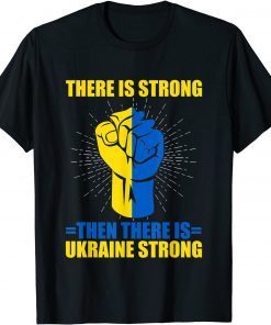 Ukraine Strong There Is Strong then there is Ukraine Save Ukraine T-Shirt