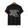 Zelensky Quote "Nobody is gonna break Us" Free Ukraine Shirt