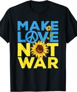 Make Love Not War Sunflower Ukrainian I Stand With Ukraine Save Ukraine T-Shirt