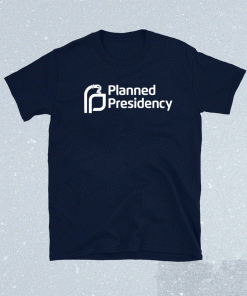 Planned Presidency Tee Shirt