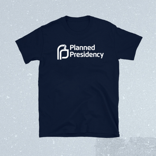 Planned Presidency Tee Shirt