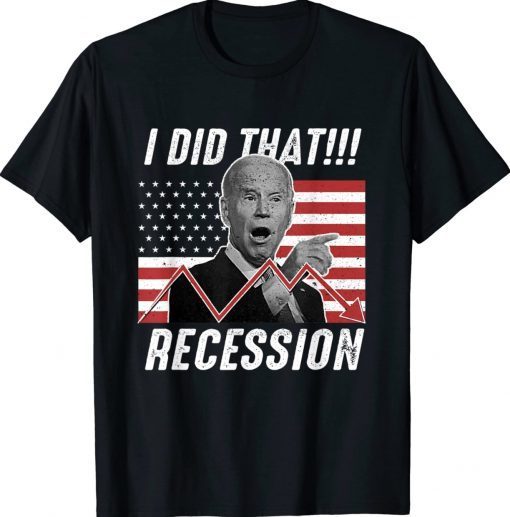 I Did That Biden Recession US Flag Biden TShirt