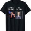 Funny Jail The Thief Vs Salute The Chief Tee Shirt