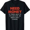 Need money to travel back to 1941 anti Biden Tee Shirt