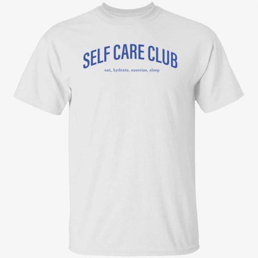 Self care club eat hydrate exercise sleep unisex t-shirt