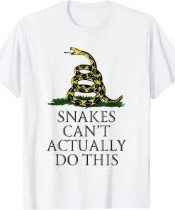 Snakes Can’t Actually Do This Funny T-Shirt