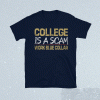 College is a scam Work blue collar Tee Shirt