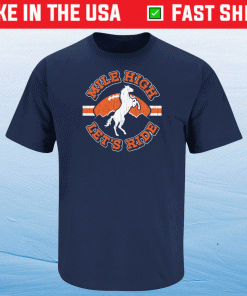 Mile High Lets Ride Denver Football Tee Shirt