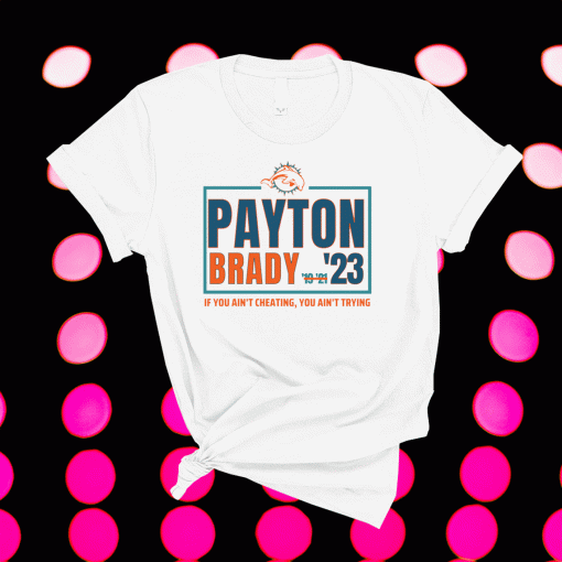 Payton Brady 23 Funny for Miami Football Tee Shirt