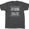 You down with WBEZ Tee Shirt