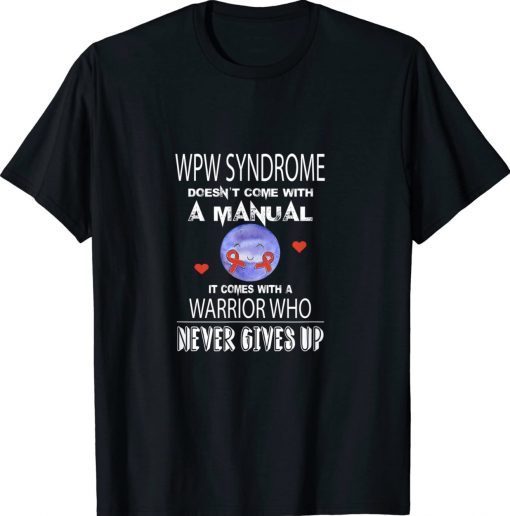 Wolff Parkinson White Syndrome Never Gives Up Warrior Tee Shirt