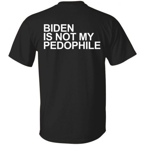 Biden is not my pedophile tee shirt