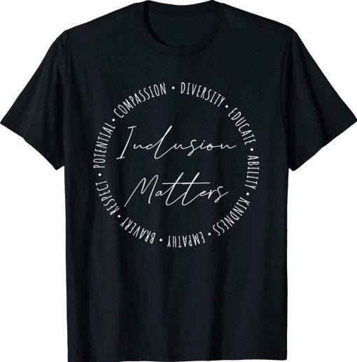 Inclusion Matters Special Education Sped Teacher Unisex Shirts