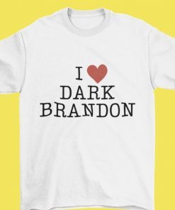 I Love Dark Brandon Tee Shirt