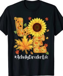 Love Activity Director Life Thanksgiving Autumn Fall Leaf Tee Shirt