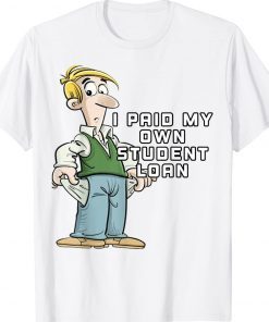 I Pain My Own Student Loan Funny Tee Shirt