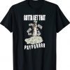 Cat Pile Money Gotta Get Taht Paypur TShirt