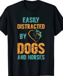 Easily Distracted By Dogs and Horses Vintage TShirt