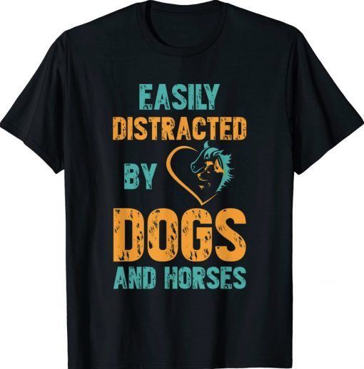 Easily Distracted By Dogs and Horses Vintage TShirt