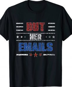 But Her Emails Trump 2024 T-Shirt