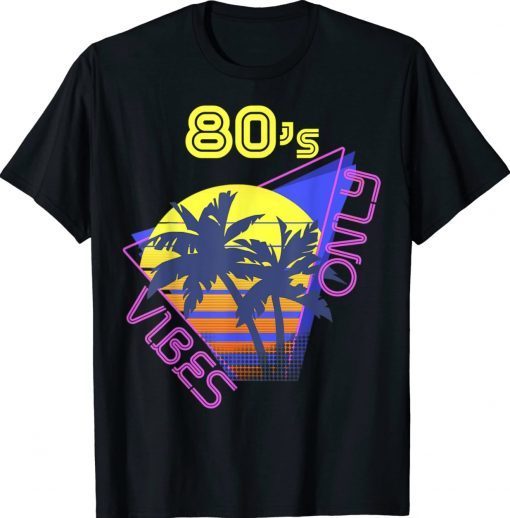 80s Vibe Only Tee Shirt